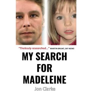 Clarke, Jon MY SEARCH FOR MADELEINE: One Reporter’s 14-Year Hunt To Solve Europe’s Most Harrowing Crime Clarke, Jon MY SEARCH FOR MADELEINE: One Reporter’s 14-Year Hunt To Solve Europe’s Most Harrowing Crime