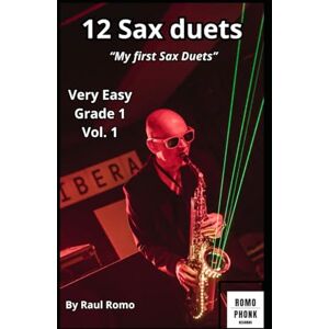Romo, Raul 12 Sax Duets: VERY EASY Grade 1 Vol 1 FUNK-JAZZ-LATIN-BLUES-ROCK Romo, Raul 12 Sax Duets: VERY EASY Grade 1 Vol 1 FUNK-JAZZ-LATIN-BLUES-ROCK