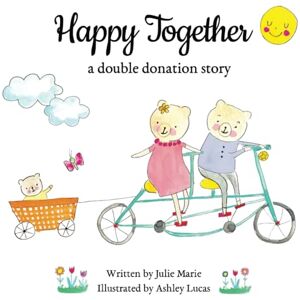 Marie, Julie Happy Together, a double donation story (Happy Together 13 Books on Donor Conception, IVF and Surrogacy) Marie, Julie Happy Together, a double donation story (Happy Together 13 Books on Donor Conception, IVF and Surrogacy)