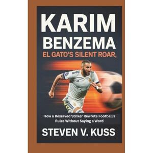 V. Kuss, Steven Karim Benzema: El Gato’s Silent Roar: How a Reserved Striker Rewrote Football’s Rules Without Saying a Word V. Kuss, Steven Karim Benzema: El Gato’s Silent Roar: How a Reserved Striker Rewrote Football’s Rules Without Saying a Word