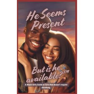 Nkosi, Ms Donna Khethiwe He Seems Present, But Is He Available?™: A Black Girls Guide to love that doesn’t require shrinking. Nkosi, Ms Donna Khethiwe He Seems Present, But Is He Available?™: A Black Girls Guide to love that doesn’t require shrinking.