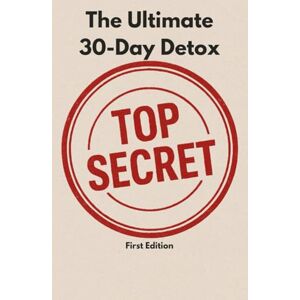 F., M. R. The Ultimate 30-Day Detox: Total body reset without crazy or restrictive diets: Deluxe Edition F., M. R. The Ultimate 30-Day Detox: Total body reset without crazy or restrictive diets: Deluxe Edition