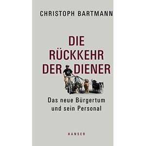 Bartmann, Christoph Die Rückkehr der Diener: Das neue Bürgertum und sein Personal Bartmann, Christoph Die Rückkehr der Diener: Das neue Bürgertum und sein Personal