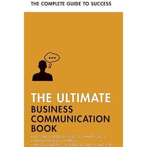 Cotton, David The Ultimate Business Communication Book: Communicate Better at Work, Master Business Writing, Perfect your Presentations (Ultimate Book) Cotton, David The Ultimate Business Communication Book: Communicate Better at Work, Master Business Writing, Perfect your Presentations (Ultimate Book)