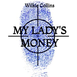 Collins, Wilkie My Lady's Money Collins, Wilkie My Lady's Money