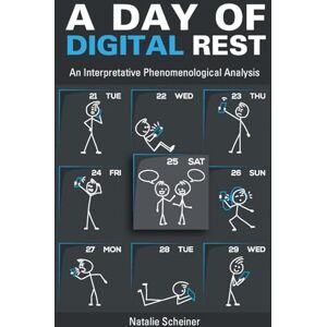 Scheiner, Natalie A Day of Digital Rest: An Interpretative Phenomenological Analysis Scheiner, Natalie A Day of Digital Rest: An Interpretative Phenomenological Analysis