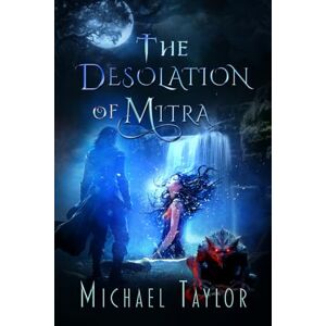 Taylor The Desolation of Mitra: 2 (The Passage Between The Worlds) Taylor The Desolation of Mitra: 2 (The Passage Between The Worlds)
