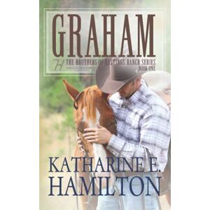 Hamilton, Katharine E. Graham: The Brothers of Hastings Ranch Series Book One: 1 Hamilton, Katharine E. Graham: The Brothers of Hastings Ranch Series Book One: 1