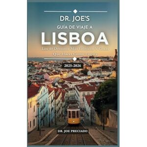 Preciado, Dr. Joe Dr. Joe's Guía De Viaje A Lisboa 2025-2026: Los 40 Destinos Más Icónicos Y Cosas Que Hacer Como Turista Preciado, Dr. Joe Dr. Joe's Guía De Viaje A Lisboa 2025-2026: Los 40 Destinos Más Icónicos Y Cosas Que Hacer Como Turista