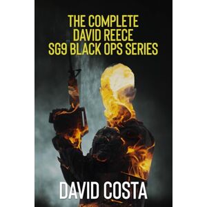 Costa, David The Complete David Reece SG9 Black Ops Series: Tested By Fire, Light Of The Sun, Outside The Shadows Costa, David The Complete David Reece SG9 Black Ops Series: Tested By Fire, Light Of The Sun, Outside The Shadows