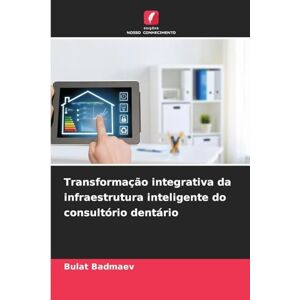 Badmaev, Bulat Transformação integrativa da infraestrutura inteligente do consultório dentário Badmaev, Bulat Transformação integrativa da infraestrutura inteligente do consultório dentário