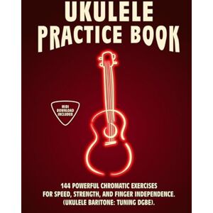 McRay, Jimmy Ukulele Practice Book: 144 Chromatic Exercises to Boost Speed, Dexterity, and Strength in Your Ukulele Workout! Baritone Tuning Version (DGBE). Beginner to Advanced. Notes and Tabs. McRay, Jimmy Ukulele Practice Book: 144 Chromatic Exercises to Boost Speed, Dexterity, and Strength in Your Ukulele Workout! Baritone Tuning Version (DGBE). Beginner to Advanced. Notes and Tabs.