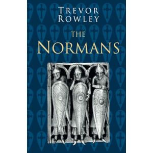 Rowley, Trevor The Normans (Classic Histories Series) Rowley, Trevor The Normans (Classic Histories Series)