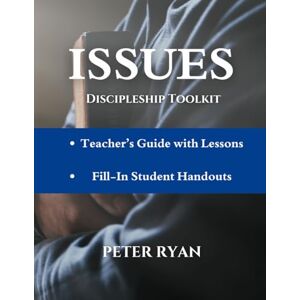 Ryan, Peter Edward ISSUES Discipleship Toolkit: Lessons for Leaders and Students Ryan, Peter Edward ISSUES Discipleship Toolkit: Lessons for Leaders and Students