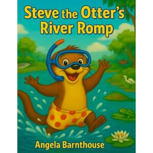 Barnthouse, Angela Steve the Otter's River Romp: A silly splash inspired by a real otter!: 2 (Adventures of Sassy & Friends) Barnthouse, Angela Steve the Otter's River Romp: A silly splash inspired by a real otter!: 2 (Adventures of Sassy & Friends)