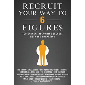 Sperry, Rob L Recruit Your Way To 6 Figures: Top Earners Recruiting Secrets Network Marketing Sperry, Rob L Recruit Your Way To 6 Figures: Top Earners Recruiting Secrets Network Marketing
