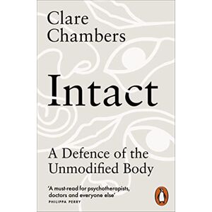 Clare Chambers Intact: A Defence of the Unmodified Body Clare Chambers Intact: A Defence of the Unmodified Body