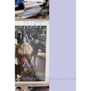 Laster, Emily Just As I Am: A Proof-of-Concept Novel Written at Seventeen (The Outlier Trilogy) Laster, Emily Just As I Am: A Proof-of-Concept Novel Written at Seventeen (The Outlier Trilogy)