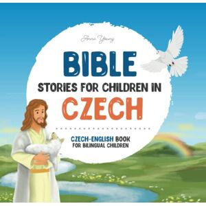 Young, Anna Bible stories for children in Czech – All-time favorite Bible stories in Czech & English languages: An illustrated book of Czech Bible stories for ... Educational Books for Bilingual Children) Young, Anna Bible stories for children in Czech – All-time favorite Bible stories in Czech & English languages: An illustrated book of Czech Bible stories for ... Educational Books for Bilingual Children)