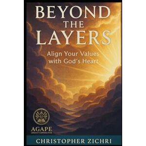 Zichri, Christopher Beyond The Layers: Align Your Values with God's Heart (The Onion Life Series: Living from the Inside Out in Christ) Zichri, Christopher Beyond The Layers: Align Your Values with God's Heart (The Onion Life Series: Living from the Inside Out in Christ)