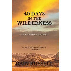 RUSSELL, DAIN 40 DAYS IN THE WILDERNESS: A DAILY DEVOTIONAL JOURNEY RUSSELL, DAIN 40 DAYS IN THE WILDERNESS: A DAILY DEVOTIONAL JOURNEY