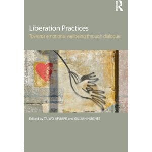 Liberation Practices: Towards Emotional Wellbeing Through Dialogue Liberation Practices: Towards Emotional Wellbeing Through Dialogue