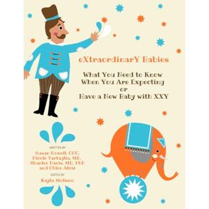 Howell, Susan What You Need to Know When You are Expecting or Have a New Baby with XXY Howell, Susan What You Need to Know When You are Expecting or Have a New Baby with XXY