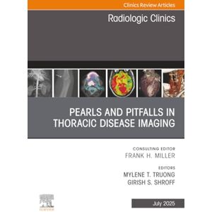 Pearls and Pitfalls in Thoracic Disease Imaging, An Issue of Radiologic Clinics of North America: Volume 63-4 (The Clinics: Radiology, Volume 63-4) Pearls and Pitfalls in Thoracic Disease Imaging, An Issue of Radiologic Clinics of North America: Volume 63-4 (The Clinics: Radiology, Volume 63-4)