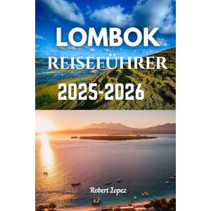 Lopez, Robert LOMBOK REISEFÜHRER 2025 Lopez, Robert LOMBOK REISEFÜHRER 2025