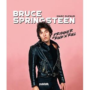 Dufaud, Marc Bruce Springsteen Prisoner of rock'n'roll Dufaud, Marc Bruce Springsteen Prisoner of rock'n'roll