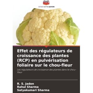 Jadon, R. S. Effet des régulateurs de croissance des plantes (RCP) en pulvérisation foliaire sur le chou-fleur: Les régulateurs de croissance des plantes dans le chou-fleur Jadon, R. S. Effet des régulateurs de croissance des plantes (RCP) en pulvérisation foliaire sur le chou-fleur: Les régulateurs de croissance des plantes dans le chou-fleur