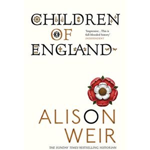 Weir, Alison Children of England: The Heirs of King Henry VIII 1547-1558 Weir, Alison Children of England: The Heirs of King Henry VIII 1547-1558