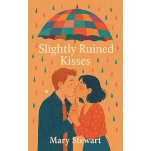 Stewart, Mary Slightly Ruined Kisses: 4 (Ink Stained Hearts) Stewart, Mary Slightly Ruined Kisses: 4 (Ink Stained Hearts)