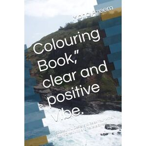 Azeem, Mohd Colouring Book,” clear and positive vibe.: 50 Beautiful Designs to Relax Your Mind, Spark Creativity, and Relieve Stress Azeem, Mohd Colouring Book,” clear and positive vibe.: 50 Beautiful Designs to Relax Your Mind, Spark Creativity, and Relieve Stress