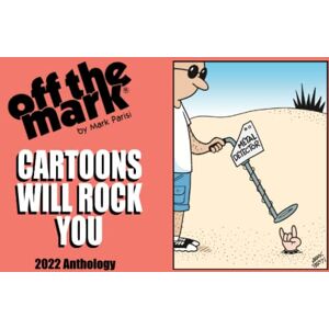 PARISI, Mark Cartoons will Rock You: 2022 Anthology (off the mark anthology cartoons) PARISI, Mark Cartoons will Rock You: 2022 Anthology (off the mark anthology cartoons)