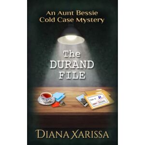 Xarissa, Diana The Durand File: 4 (The Aunt Bessie Cold Case Mysteries) Xarissa, Diana The Durand File: 4 (The Aunt Bessie Cold Case Mysteries)