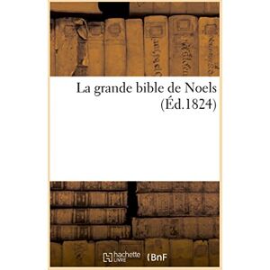 Collectif La grande Bible de noëls, anciens et nouveaux (Litterature) Collectif La grande Bible de noëls, anciens et nouveaux (Litterature)