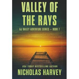 Harvey, Nicholas Valley of the Rays: AJ Bailey Adventure Series Book Seven: 7 Harvey, Nicholas Valley of the Rays: AJ Bailey Adventure Series Book Seven: 7