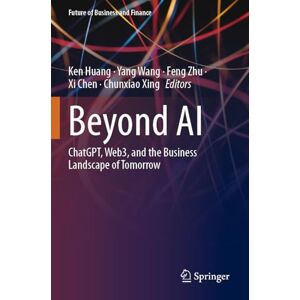 Beyond AI: ChatGPT, Web3, and the Business Landscape of Tomorrow (Future of Business and Finance) Beyond AI: ChatGPT, Web3, and the Business Landscape of Tomorrow (Future of Business and Finance)