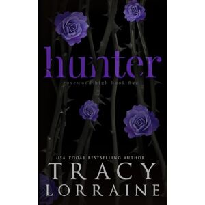 Lorraine, Tracy Hunter: A Dark High School Bully Romance (ROSEWOOD HIGH: SPECIAL EDITION) Lorraine, Tracy Hunter: A Dark High School Bully Romance (ROSEWOOD HIGH: SPECIAL EDITION)