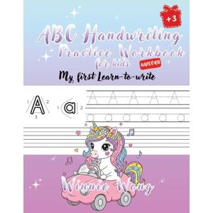 Winnie Wong ABC Handwriting Practice Workbook for Kids My First Learn-to-Write: + 50 Cute Coloring Pages UNICORN Theme Winnie Wong ABC Handwriting Practice Workbook for Kids My First Learn-to-Write: + 50 Cute Coloring Pages UNICORN Theme