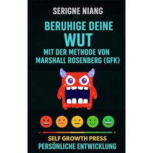 niang, serigne Beruhige deine Wut mit der Methode von Marshall Rosenberg (GFK) niang, serigne Beruhige deine Wut mit der Methode von Marshall Rosenberg (GFK)