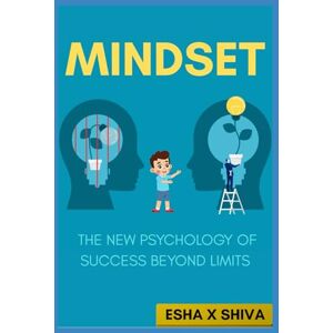 x Shiva, Esha Mindset: The New Psychology of Success Beyond Limits x Shiva, Esha Mindset: The New Psychology of Success Beyond Limits