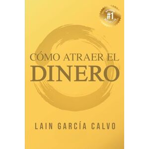 Garcia Calvo, Lain Como Atraer el Dinero: 7 (SAGA LA VOZ DE TU ALMA) Garcia Calvo, Lain Como Atraer el Dinero: 7 (SAGA LA VOZ DE TU ALMA)