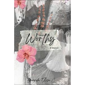 Carnes, Amanda Elise Worthy: A Memoir of Addiction, Redemption, and the God Who Never Gave Up on Me. Carnes, Amanda Elise Worthy: A Memoir of Addiction, Redemption, and the God Who Never Gave Up on Me.