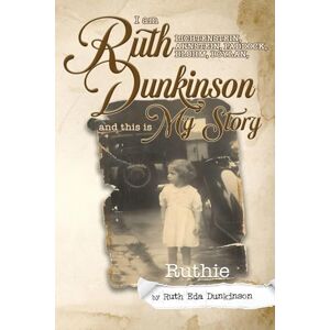 Dunkinson, Ruth Eda I Am Ruth Lichtenstein, Arnstein, Paddock, Blohm, Boylan, Dunkinson and this is My Story Dunkinson, Ruth Eda I Am Ruth Lichtenstein, Arnstein, Paddock, Blohm, Boylan, Dunkinson and this is My Story