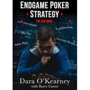 O'Kearney, Dara Endgame Poker Strategy: The ICM Book (The Poker Solved Series) O'Kearney, Dara Endgame Poker Strategy: The ICM Book (The Poker Solved Series)