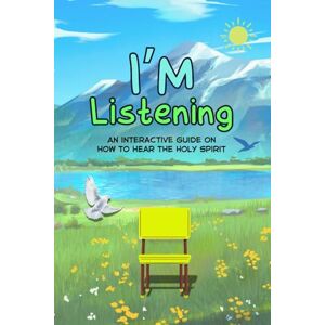 LJ, K I'm Listening: An interactive guide on how to hear the Holy Spirit LJ, K I'm Listening: An interactive guide on how to hear the Holy Spirit
