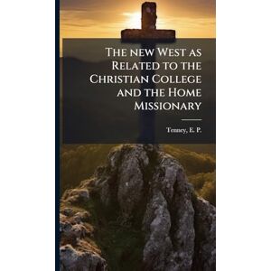 United The new West as Related to the Christian College and the Home Missionary United The new West as Related to the Christian College and the Home Missionary