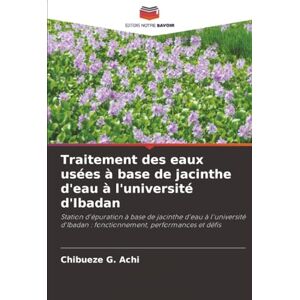 Achi, Chibueze G. Traitement des eaux usées à base de jacinthe d'eau à l'université d'Ibadan: Station d'épuration à base de jacinthe d'eau à l'université d'Ibadan : fonctionnement, performances et défis Achi, Chibueze G. Traitement des eaux usées à base de jacinthe d'eau à l'université d'Ibadan: Station d'épuration à base de jacinthe d'eau à l'université d'Ibadan : fonctionnement, performances et défis
